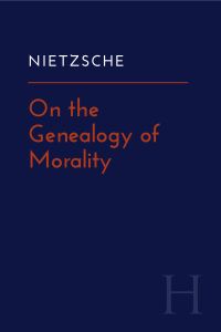 On the Genealogy of Morality (Hackett Signature Edition)