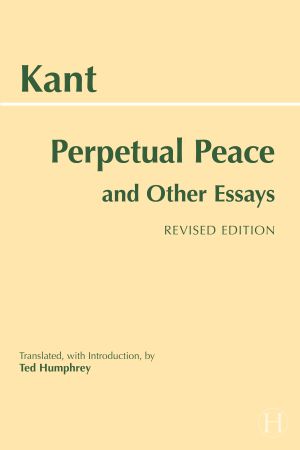 Perpetual Peace and Other Essays (Revised Edition)