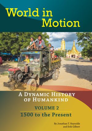 World in Motion: A Dynamic History of Humankind (Volume 2: 1500 to the Present)