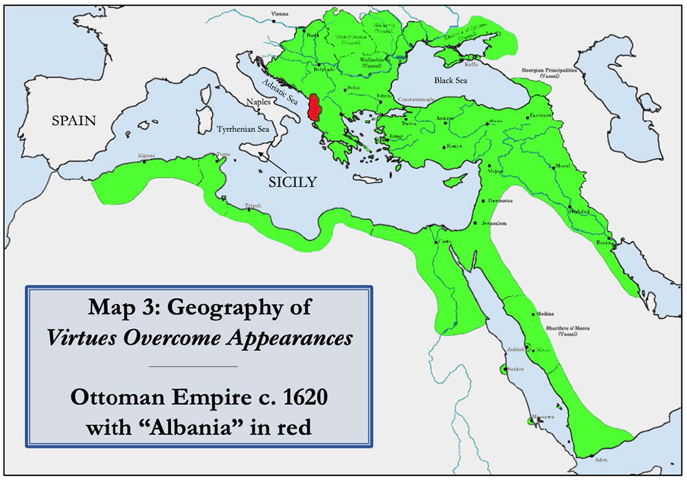 A map titled “Geography of Virtues Overcome Appearances” shows the location of “Albania” within the Ottoman Empire around 1620.