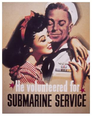 A 1940's era poster of a pretty woman hugging a man in a sailor outfit with the caption 'He volunteered for submarine service'.